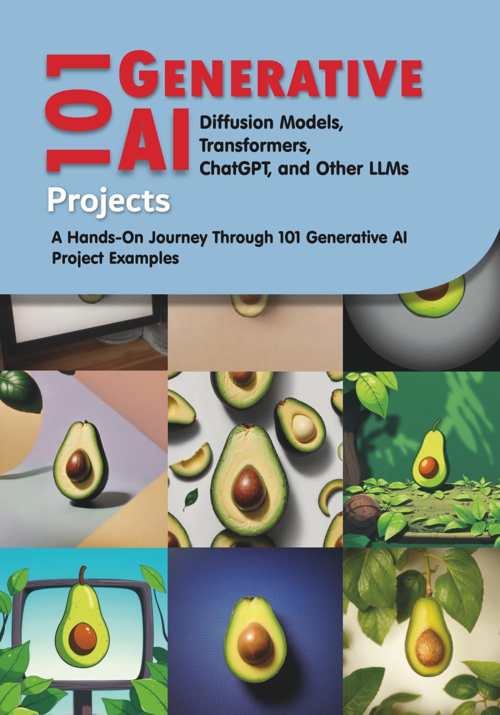 Cover of 101 Generative AI Projects: Diffusion Models, Transformers, ChatGPT, and Other LLMs (Paperback)